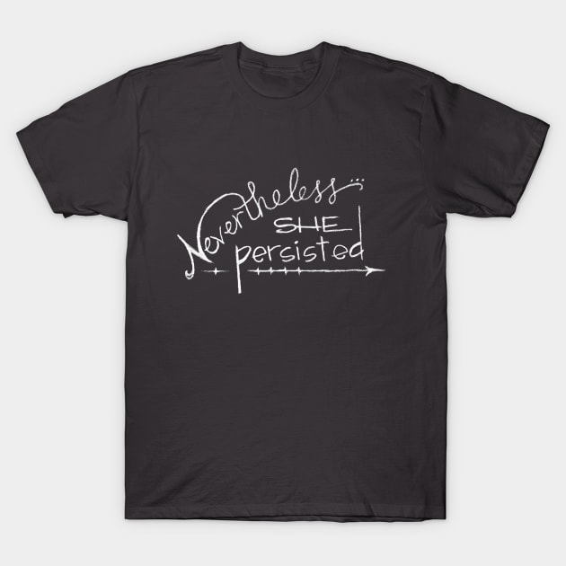 Nevertheless she persisted T-Shirt by RiseandInspire